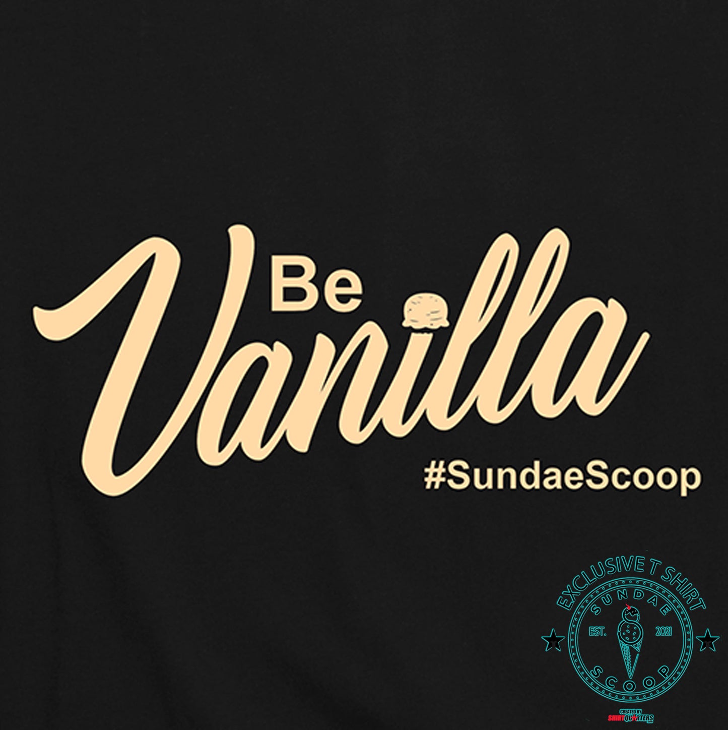 Sundae Scoop "Be Vanilla" T-Shirt – Classic Ice Cream Flavor Tee